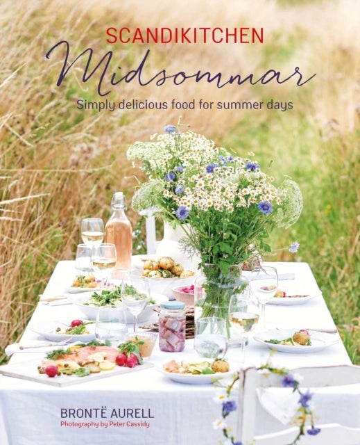 ScandiKitchen: Midsommar - Simply Delicious Food for Summer Days