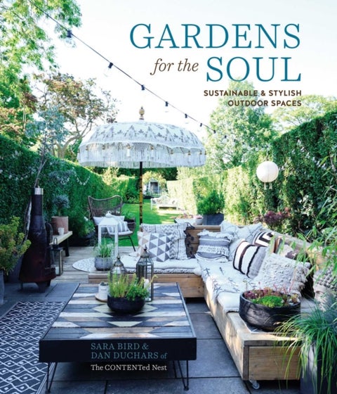 Gardens for the Soul - Sustainable and Stylish Outdoor Spaces
