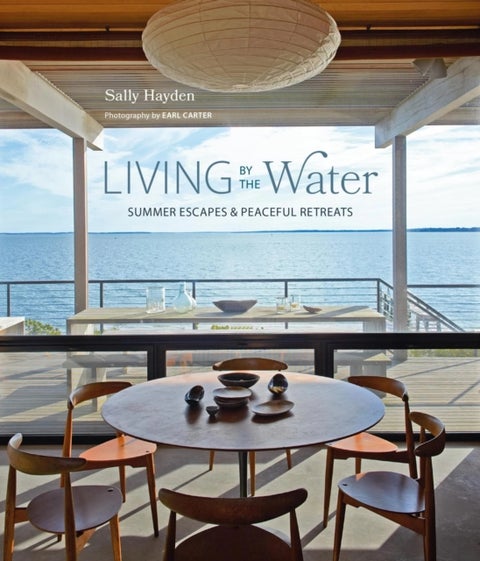 Living by the Water - Summer Escapes and Peaceful Retreats