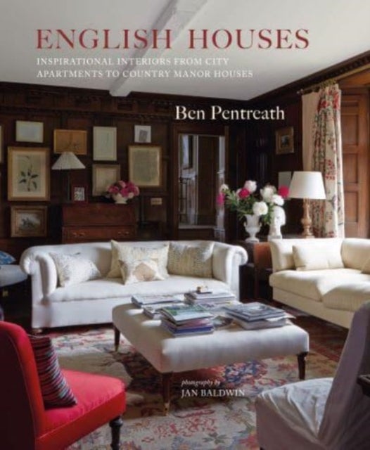 English Houses - Inspirational Interiors from City Apartments to Country Manor Houses