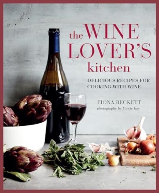 The Wine Lover¿s Kitchen - Delicious Recipes for Cooking with Wine