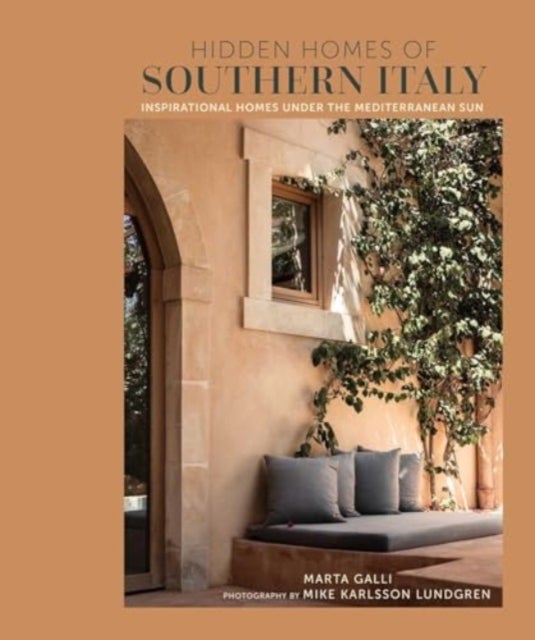 Hidden Homes of Southern Italy - Inspirational Homes Under the Mediterranean Sun