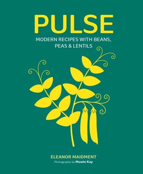 Pulse - Modern Recipes with Beans, Peas & Lentils