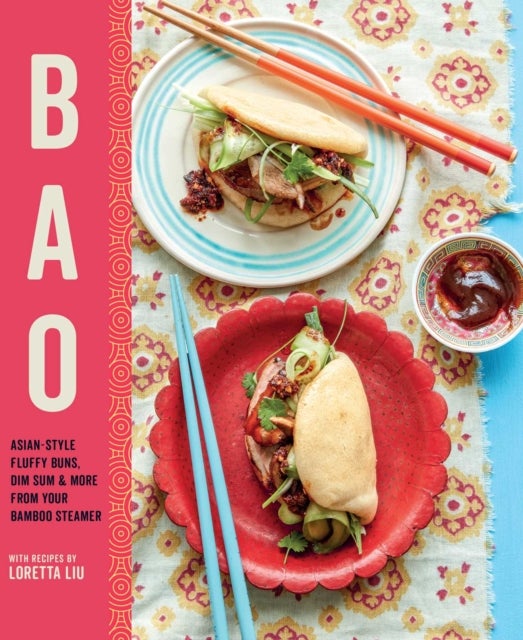 Bao - Asian-Style Fluffy Buns, Dim Sum & More from Your Bamboo Steamer