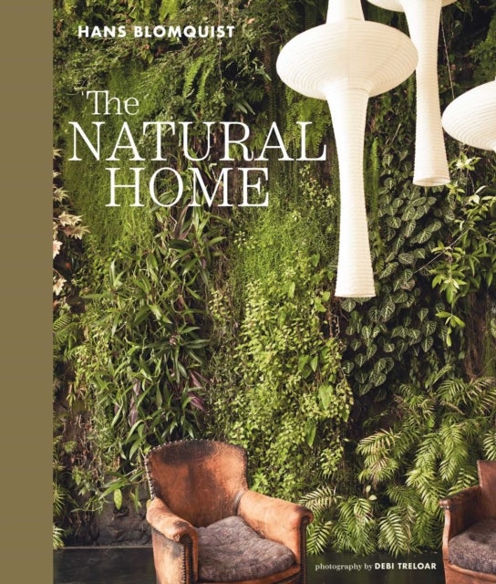 The Natural Home - Creative Interiors Inspired by the Beauty of the Natural World