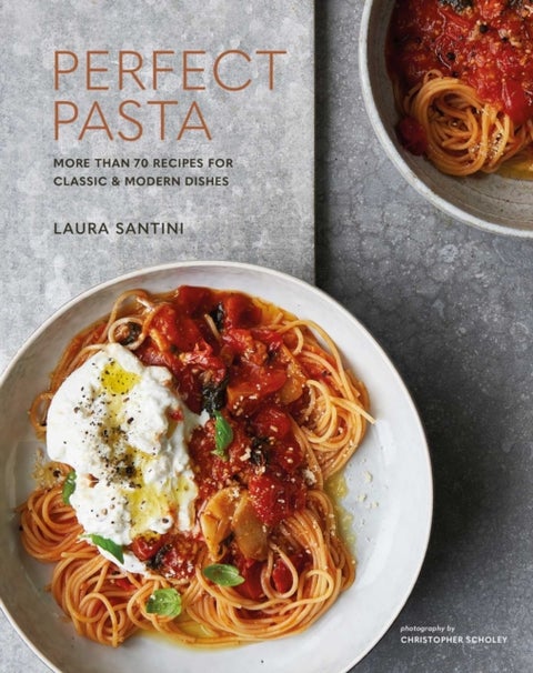 Perfect Pasta - More Than 70 Recipes for Classic & Modern Dishes