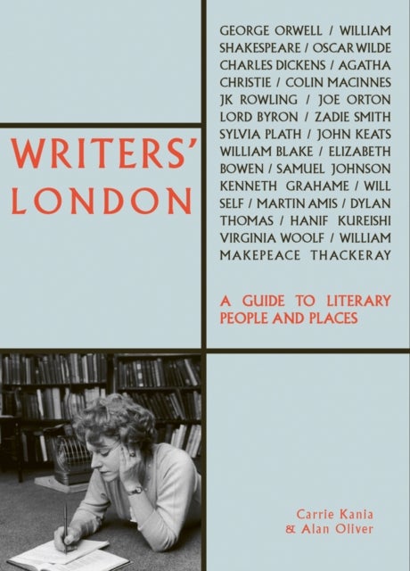Writers' London - A Guide to Literary People and Places