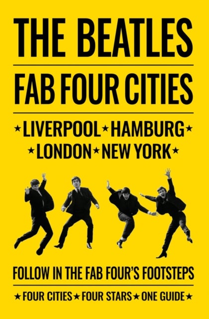 The Beatles: Fab Four Cities - Liverpool - Hamburg - London - New York