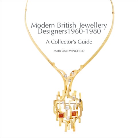 Modern British Jewellery Designers 1960-1980 - A Collector’s Guide