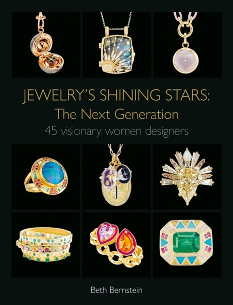 Jewelry's Shining Stars: The Next Generation - 45 Visionary Women Designers