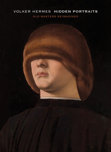 Volker Hermes: Hidden Portraits - Old Masters Reimagined