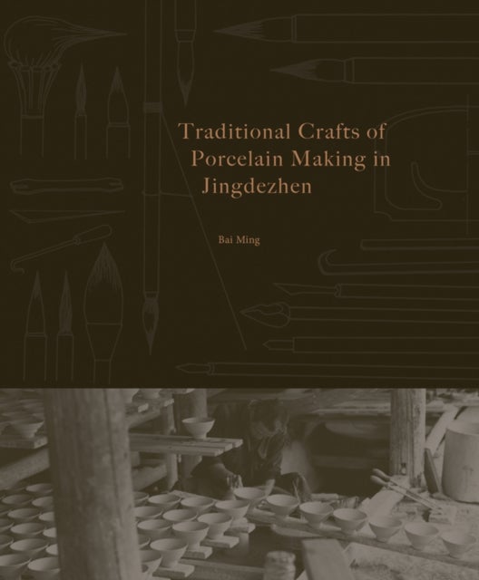 Traditional Crafts of Porcelain Making in Jingdezhen