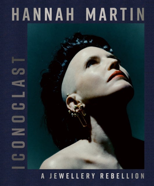 Hannah Martin: Iconoclast - A Jewellery Rebellion