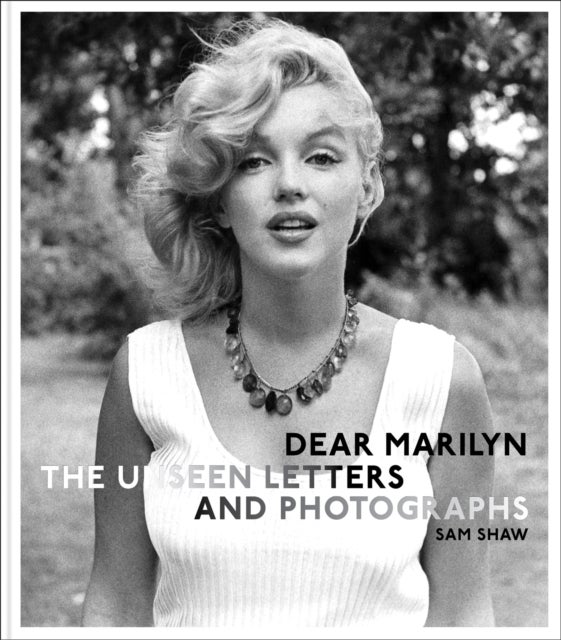 Dear Marilyn - The Unseen Letters and Photographs