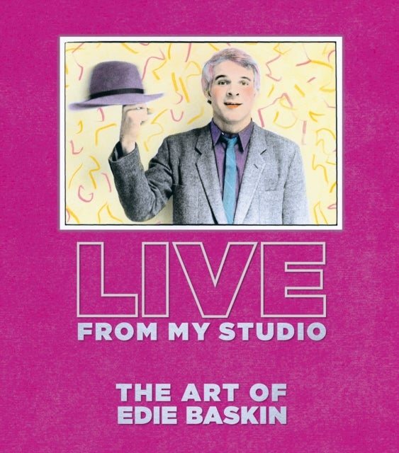 Live From My Studio - The Art of Edie Baskin