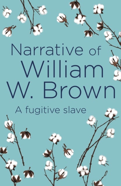 Narrative of William W. Brown - A Fugitive Slave
