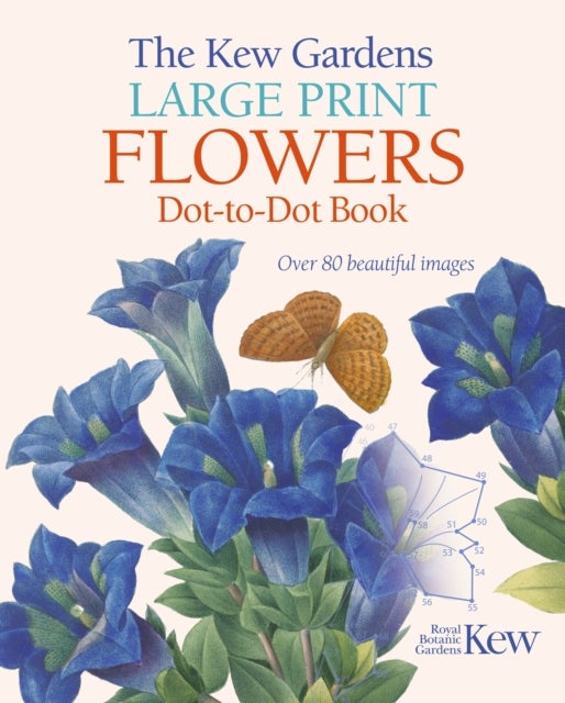 The Kew Gardens Large Print Flowers Dot-to-Dot Book - Over 80 Beautiful Images