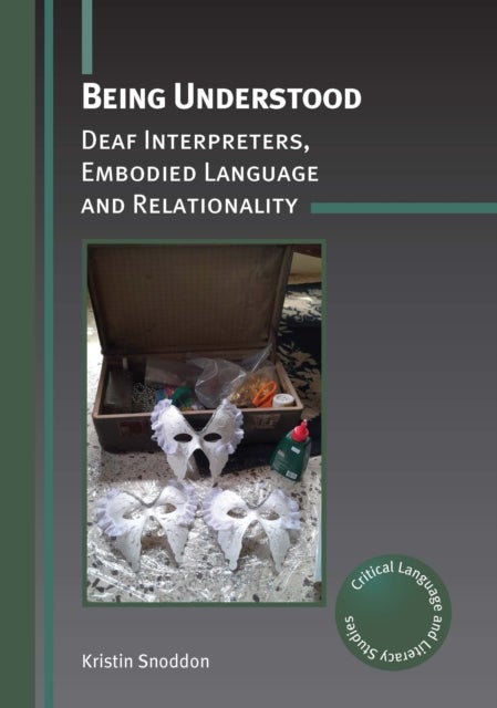 Being Understood - Deaf Interpreters, Embodied Language and Relationality