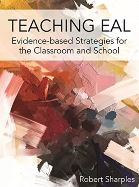 Teaching EAL - Evidence-based Strategies for the Classroom and School