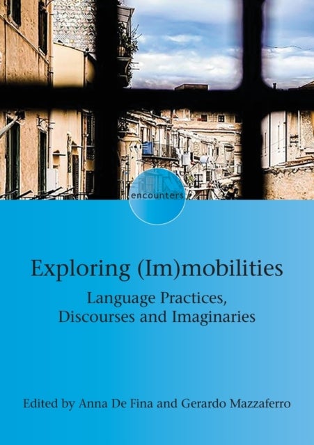 Exploring (Im)mobilities - Language Practices, Discourses and Imaginaries