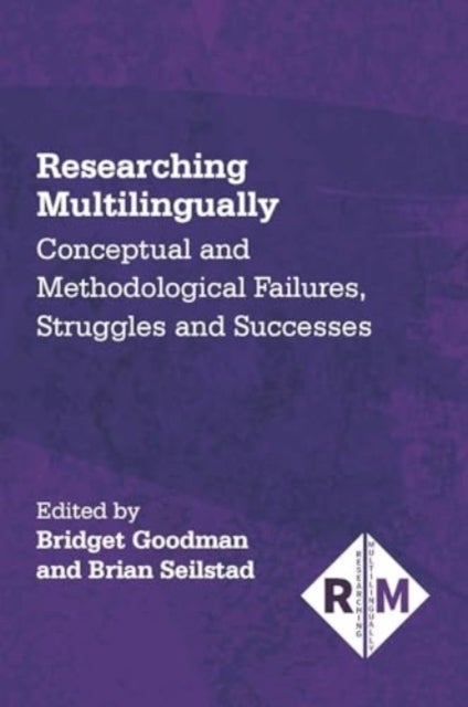 Researching Multilingually - Conceptual and Methodological Failures, Struggles and Successes