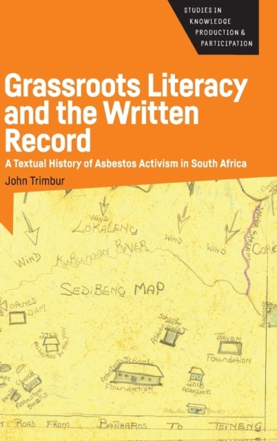 Grassroots Literacy and the Written Record - A Textual History of Asbestos Activism in South Africa