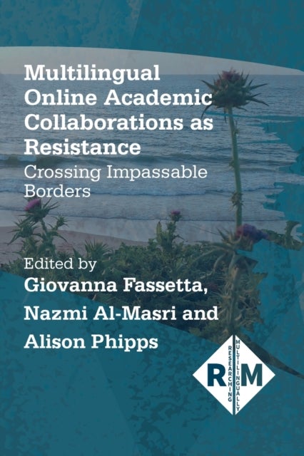 Multilingual Online Academic Collaborations as Resistance - Crossing Impassable Borders