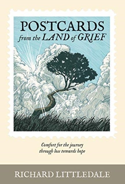 Postcards from the Land of Grief - Comfort for the journey through loss towards hope