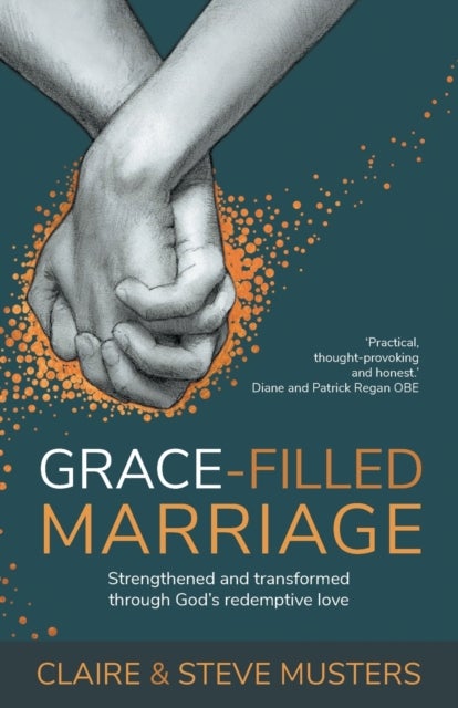 Grace Filled Marriage - Strengthened and Transformed Through God's Redemptive Love