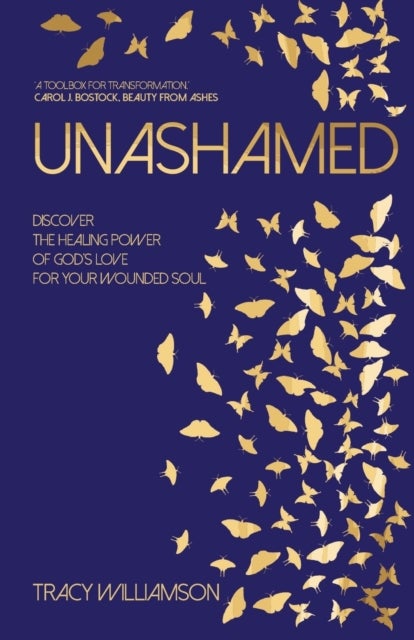 Unashamed - Discover the healing power of God’s love for your wounded soul