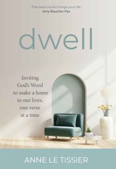 Dwell - Inviting God's Word to make a home in our lives, one verse at a time