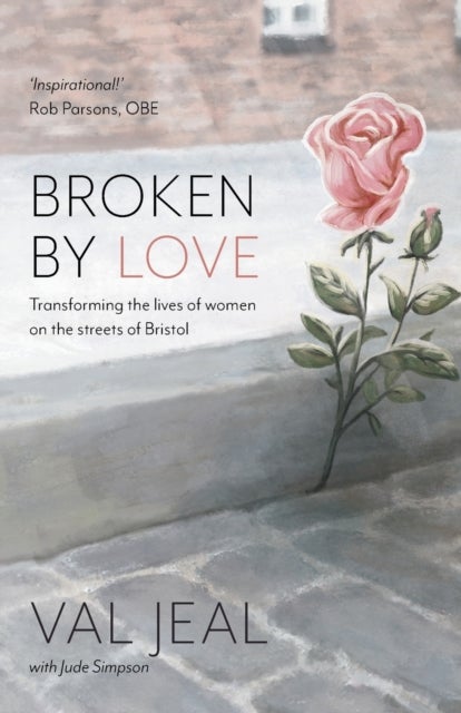 Broken by Love - Transforming the Lives of Women on the Streets of Bristol