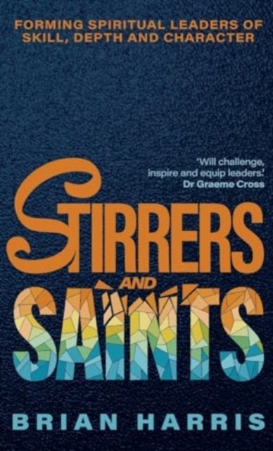 Stirrers and Saints - Forming spiritual leaders of skill, depth and character