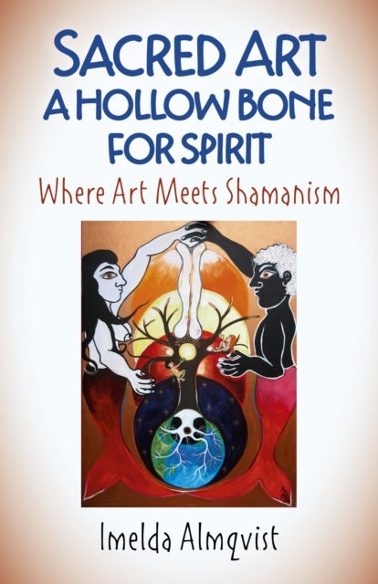 Sacred Art - A Hollow Bone for Spirit - Where Art Meets Shamanism - Where Art Meets Shamanism