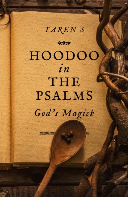Hoodoo in the Psalms - God's Magick
