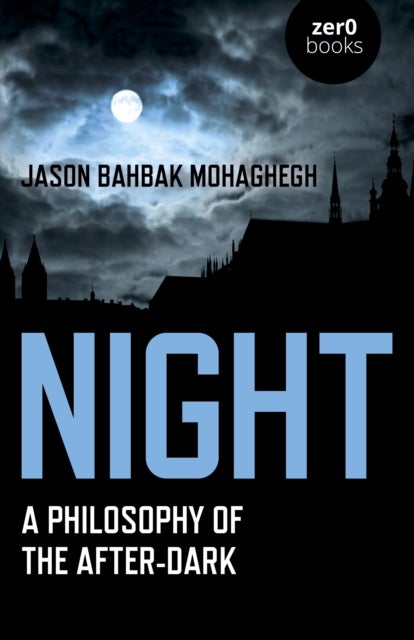 Night - A Philosophy of the After-Dark