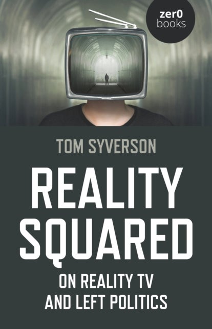 Reality Squared - On Reality TV and Left Politics