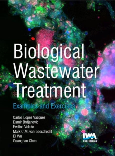 Biological Wastewater Treatment - Examples & Exercises