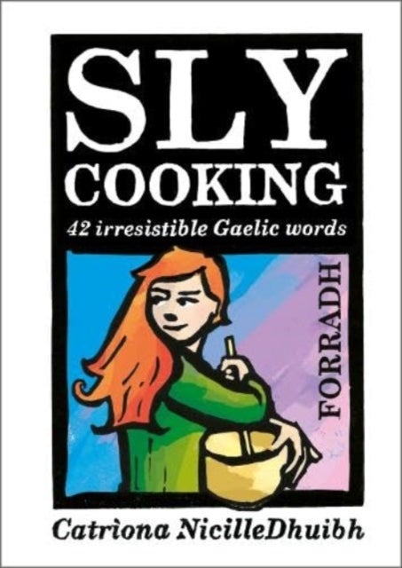Sly Cooking - Forradh - 42 Irresistible Gaelic Words