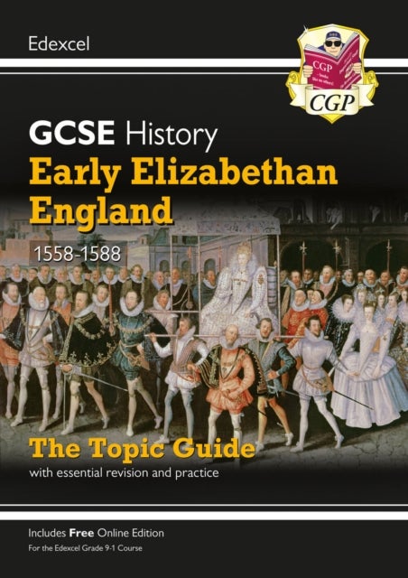 New GCSE History Edexcel Revision & Exam Practice - Early Elizabethan England, 1558-1588