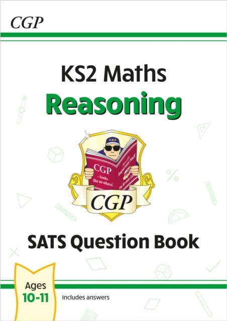KS2 Maths SATS Question Book: Reasoning - Ages 10-11 (for the 2024 tests)