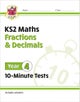 KS2 Year 4 Maths 10-Minute Tests: Fractions & Decimals