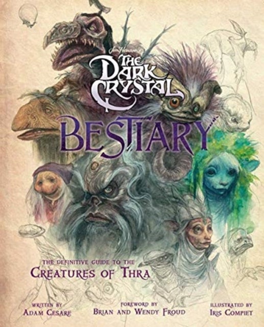 The Dark Crystal Bestiary - The Definitive Guide to the Creatures of Thra