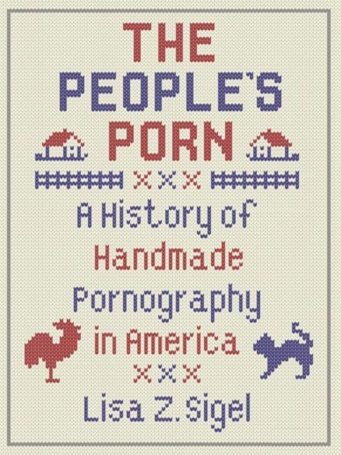 The People’s Porn - A History of Handmade Pornography in America