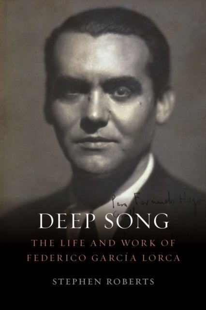 Deep Song - The Life and Work of Federico Garcia Lorca