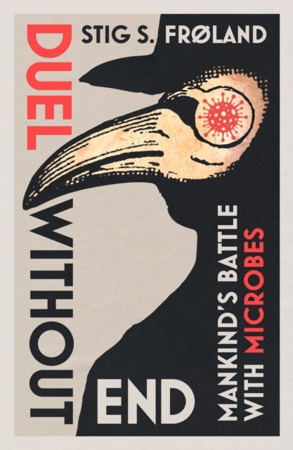 Duel Without End - Mankind’s Battle with Microbes