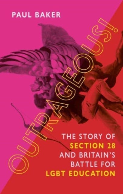 Outrageous! - The Story of Section 28 and Britain’s Battle for LGBT Education