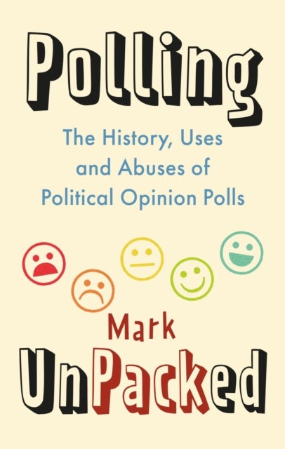 Polling UnPacked - The History, Uses and Abuses of Political Opinion Polls