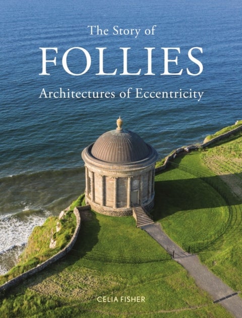 The Story of Follies - Architectures of Eccentricity