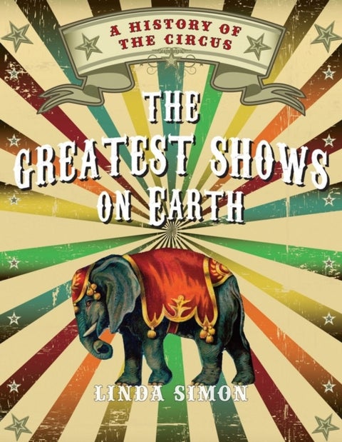 The Greatest Shows on Earth - A History of the Circus